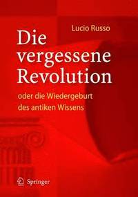 bokomslag Die vergessene Revolution oder die Wiedergeburt des antiken Wissens