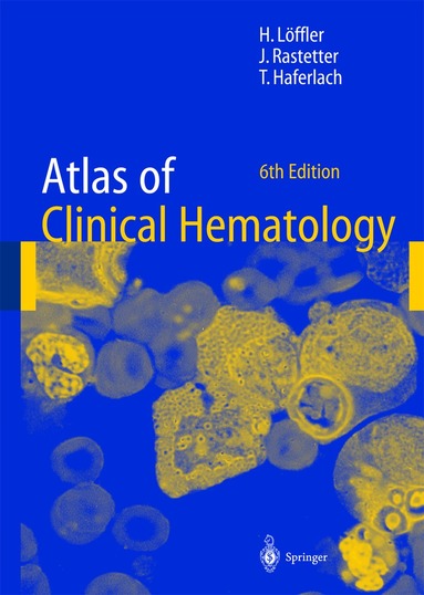 Helmut Löffler, Johann Rastetter, Torsten Haferlach - Atlas of Clinical Hematology, Inbunden