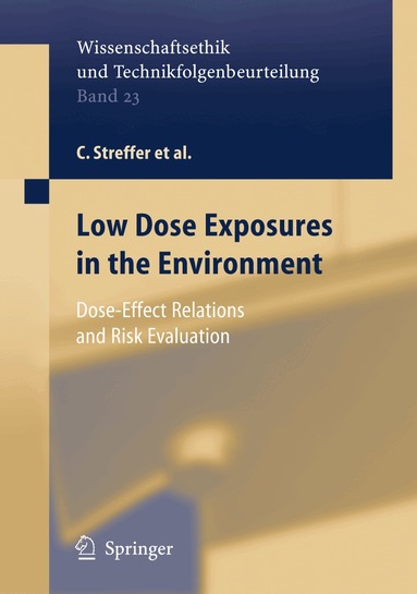 C. Streffer, H. Bolt, D. Follesdal, P. Hall, J.G. Hengstler, P. Jacob III, D Oughton, K. Prieß, E. Rehbinder, E. Swaton - Low Dose Exposures in the Environment, Inbunden