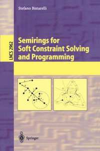 bokomslag Semirings for Soft Constraint Solving and Programming