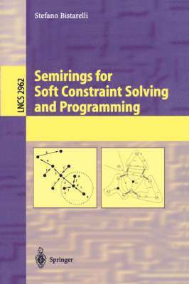 Semirings for Soft Constraint Solving and Programming 1