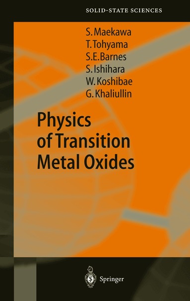 Sadamichi Maekawa, Takami Tohyama, Stewart Edward Barnes, Sumio Ishihara, Wataru Koshibae, Giniyat Khaliullin - Physics of Transition Metal Oxides, Inbunden