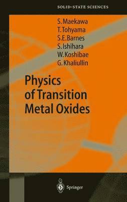 Sadamichi Maekawa, Takami Tohyama, Stewart Edward Barnes, Sumio Ishihara, Wataru Koshibae, Giniyat Khaliullin - Physics of Transition Metal Oxides, Inbunden
