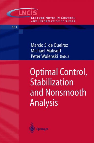 Marcio S. de Queiroz, Michael Malisoff, Peter Wolenski - Optimal Control, Stabilization and Nonsmooth Analysis, Häftad