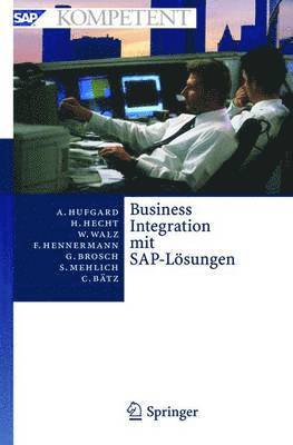 Andreas Hufgard, Heiko Hecht, Wolfgang Walz, Frank Hennermann, Gerald Brosch, Sabine Mehlich, Christian Bätz - Business Integration mit SAP-Lösungen, Inbunden