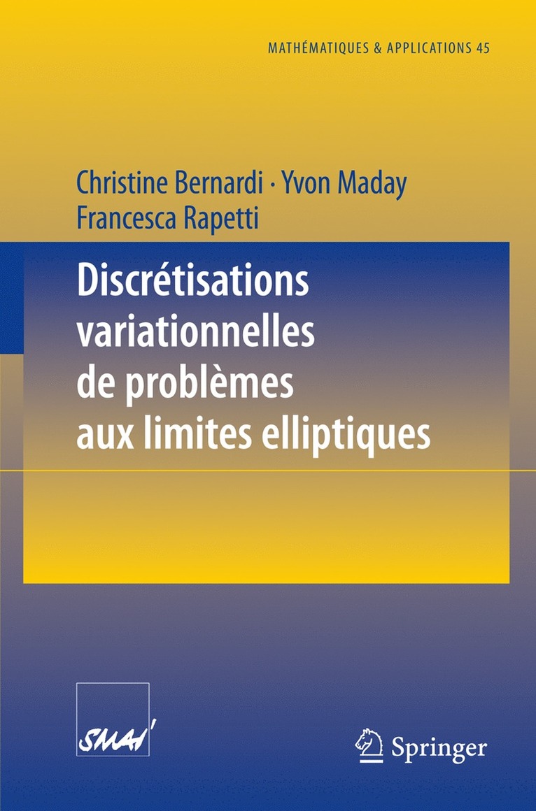 Christine Bernardi, Yvon Maday, Franscesca Rapetti - Discrétisations variationnelles de problèmes aux limites elliptiques, Häftad