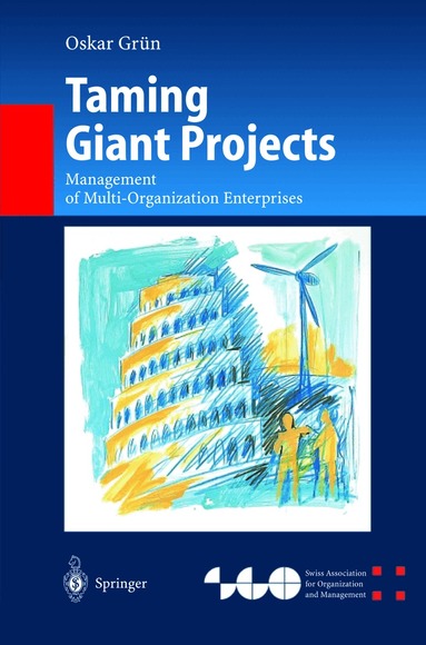 Oskar Grün - Taming Giant Projects, Inbunden