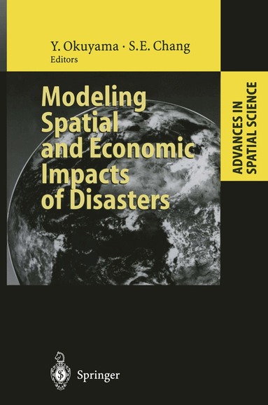 Yasuhide Okuyama, Stephanie E. Chang - Modeling Spatial and Economic Impacts of Disasters, Inbunden