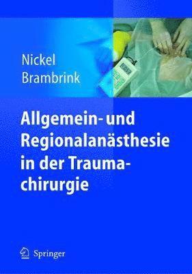 Ursula Nickel, Ansgar M. Brambrink - Allgemein- und Regionalanästhesie in der Traumachirurgie, Häftad