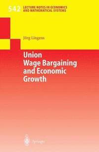 bokomslag Union Wage Bargaining and Economic Growth