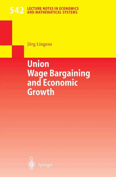 Jörg Lingens - Union Wage Bargaining and Economic Growth, Häftad