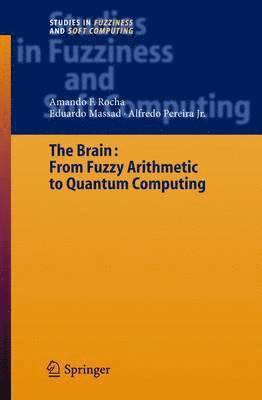 Armando Freitas Rocha, Eduardo Massad, Alfredo Pereira, Armando Freitas da Rocha - Brain: Fuzzy Arithmetic to Quantum Computing, Inbunden