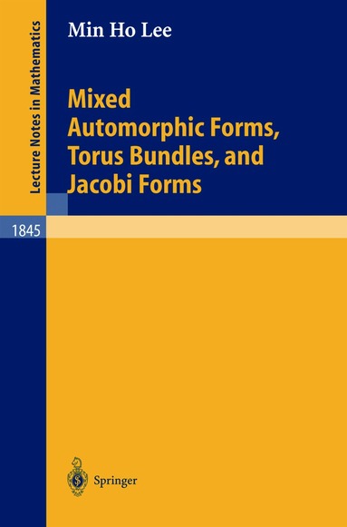 Min Ho Lee - Mixed Automorphic Forms, Torus Bundles, and Jacobi Forms, Häftad