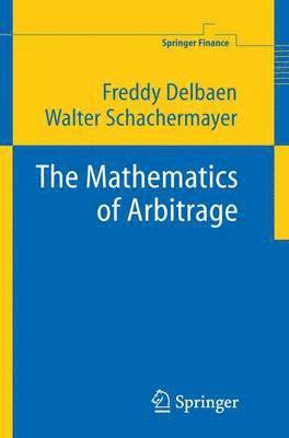 Freddy Delbaen, Walter Schachermayer - Mathematics of Arbitrage, Inbunden