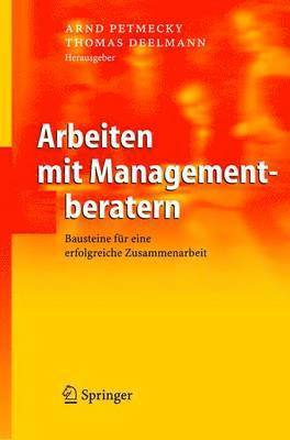 Arnd Petmecky, Thomas Deelmann - Arbeiten mit Managementberatern, Inbunden