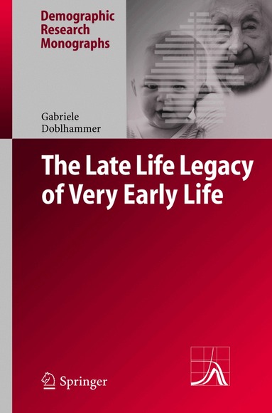 Gabriele Doblhammer - Late Life Legacy of Very Early Life, Inbunden