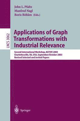 John L. Pfaltz, Manfred Nagl, Boris Böhlen - Applications of Graph Transformations with Industrial Relevance, Häftad