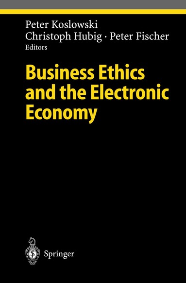 Peter Koslowki, Christoph Hubig, Peter Fischer - Business Ethics and the Electronic Economy, Inbunden