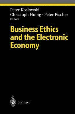 Business Ethics and the Electronic Economy 1