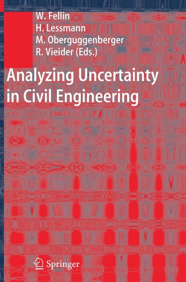 Wolfgang Fellin, Heimo Lessmann, Michael Oberguggenberger, Robert Vieider - Analyzing Uncertainty in Civil Engineering, Inbunden