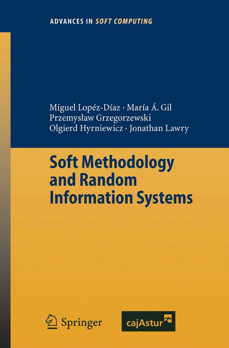Miguel Concepcion Lopez-Diaz, Maria Angeles Gil, Przemyslaw Grzegorzewski, Olgierd Hryniewicz, Jonathan Lawry - Soft Methodology and Random Information Systems, Häftad