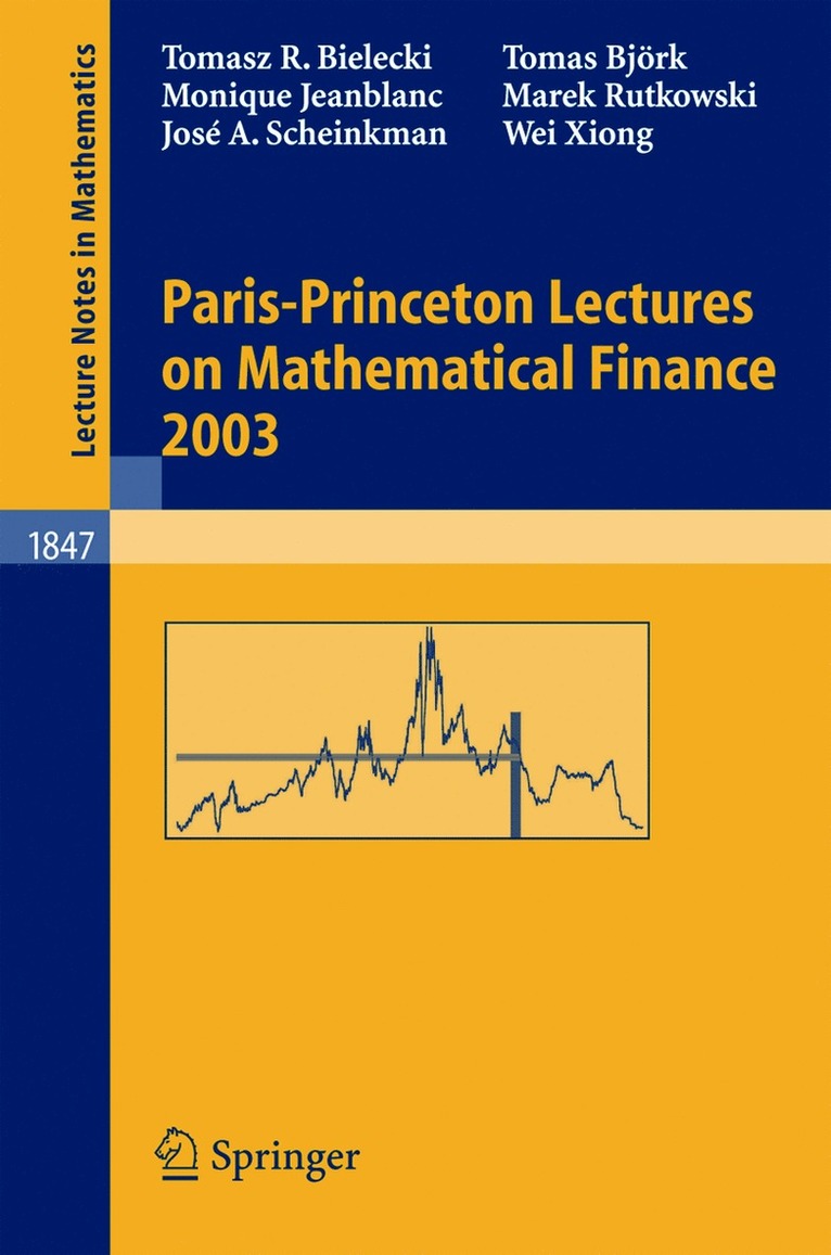Tomasz R. Bielecki, Tomas Björk, Monique Jeanblanc, Marek Rutkowski, Jose A. Scheinkman, Wei Xiong, René Carmona, Erhan Çınlar, Ivar Ekeland, Elyès Jouini, Jose A. Scheinkman, Nizar Touzi, Erhan Carmona, René - Paris-Princeton Lectures on Mathematical Finance 2003, Häftad