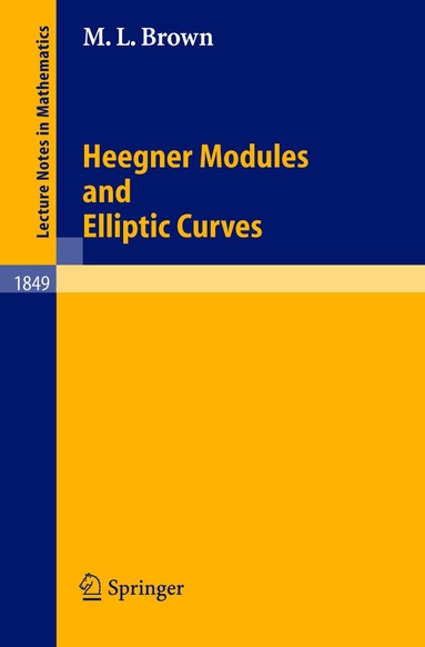 Martin L. Brown - Heegner Modules and Elliptic Curves, Häftad