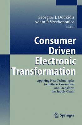 G. J. Doukidis, Georgios I. Doukidis, Adam P. Vrechopoulos, Georgios J. Doukidis - Consumer Driven Electronic Transformation, Inbunden