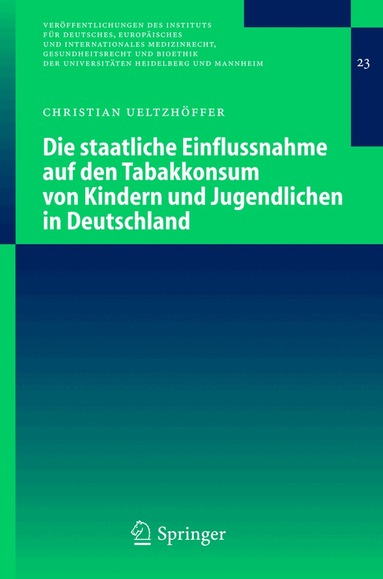 Christian Ueltzhöffer - Die staatliche Einflussnahme auf den Tabakkonsum von Kindern und Jugendlichen in Deutschland, Häftad