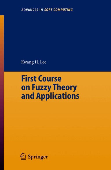 Kwang Hyung Lee - First Course on Fuzzy Theory and Applications, Häftad