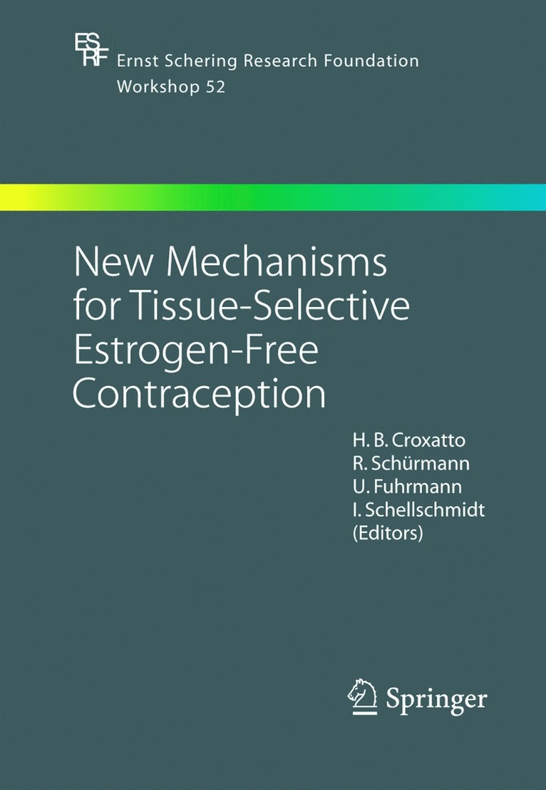 H. B. Croxatto, H.B. Croxatto, R. Schürmann, U. Fuhrmann, I. Schellschmidt, H. B. Croxatto - New Mechanisms for Tissue-Selective Estrogen-Free Contraception, Inbunden