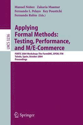Applying Formal Methods: Testing, Performance, and M/E-Commerce 1