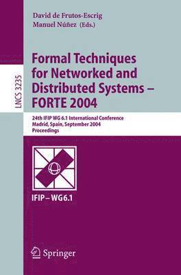 Formal Techniques for Networked and Distributed Systems - FORTE 2004 1