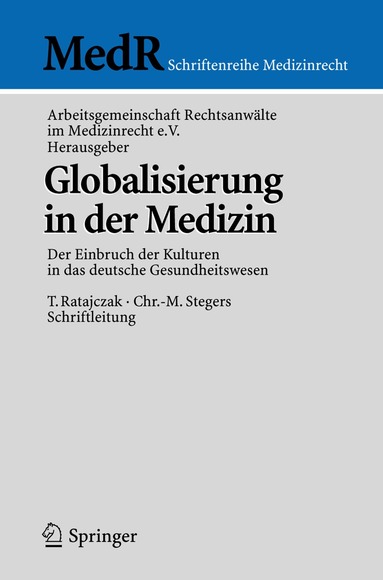 Arbeitsgemeinschaft Rechtsanwälte im Medizinrecht e.V. - Globalisierung in der Medizin, Häftad