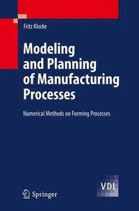 bokomslag Modeling and Planning of Manufacturing Processes: Numerical Methods on Forming Processes