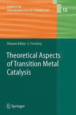 Gernot Frenking - Theoretical Aspects of Transition Metal Catalysis, Inbunden
