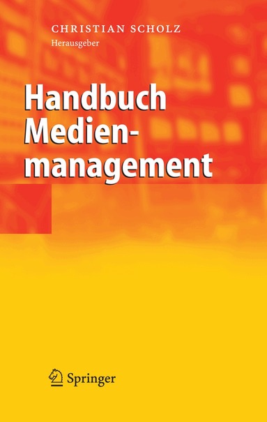 Christian Scholz - Handbuch Medienmanagement, Inbunden