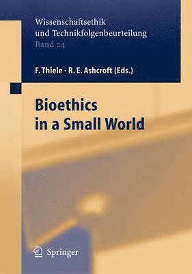 Felix Thiele, R.E. Ashcroft - Bioethics in a Small World, Inbunden