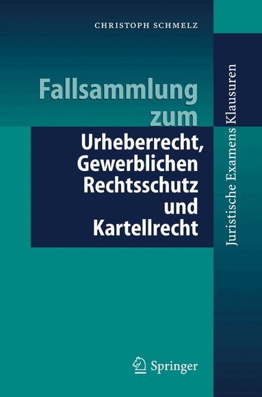 Christoph Schmelz - Fallsammlung zum Urheberrecht, Gewerblichen Rechtsschutz und Kartellrecht, Häftad