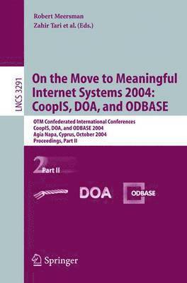 On the Move to Meaningful Internet Systems 2004: CoopIS, DOA, and ODBASE 1