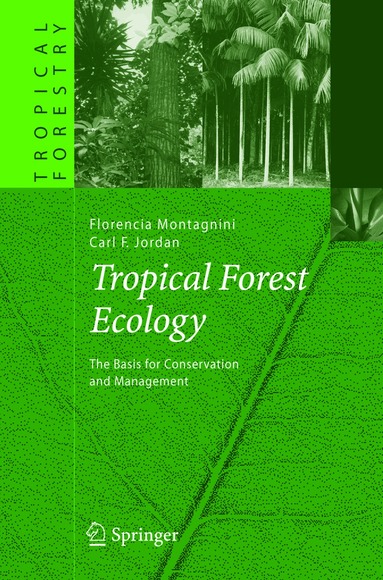 Florencia Montagnini, Carl F. Jordan - Tropical Forest Ecology, Inbunden