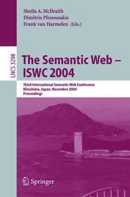 S. a. McIlraith, Sheila A. McIlraith, Dimitris Plexousakis, Frank van Harmelen - Semantic Web - ISWC 2004, Häftad