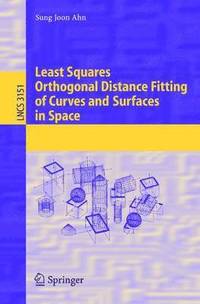 bokomslag Least Squares Orthogonal Distance Fitting of Curves and Surfaces in Space