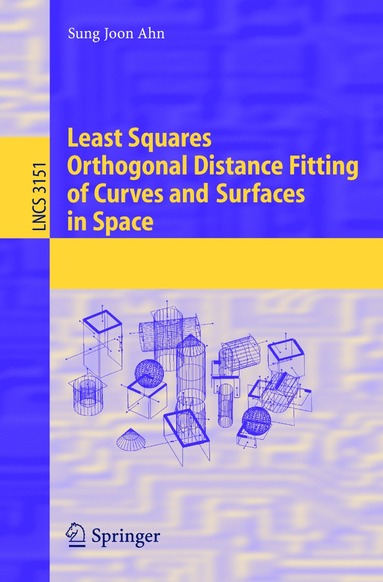 bokomslag Least Squares Orthogonal Distance Fitting of Curves and Surfaces in Space