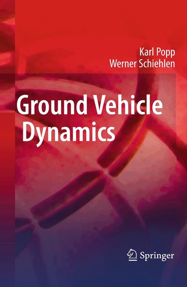 Karl Popp, Werner Schiehlen - Ground Vehicle Dynamics, Inbunden