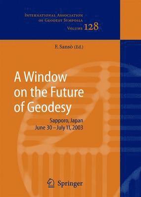 A Window on the Future of Geodesy 1