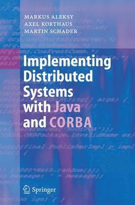 Markus Aleksy, Axel Korthaus, Martin Schader - Implementing Distributed Systems with Java and CORBA, Inbunden