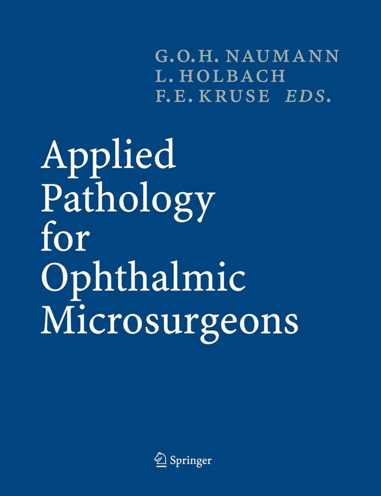 Gottfried O.H. Naumann, L. Holbach, F.E. Kruse, Gottfried O. H. Naumann, F. E. Kruse - Applied Pathology for Ophthalmic Microsurgeons, Inbunden