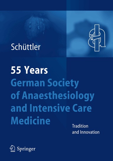 Jürgen Schüttler - 55th Anniversary of the German Society for Anaesthesiology and Intensive Care, Inbunden