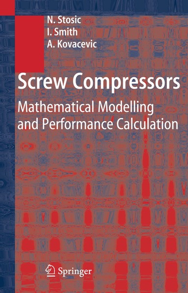 Nikola Stosic, Ian Smith, Ahmed Kovacevic - Screw Compressors, Inbunden